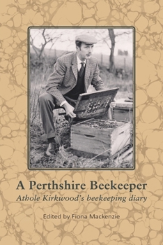Paperback A Perthshire Beekeeper Athole Kirkwood's beekeeping diary Book