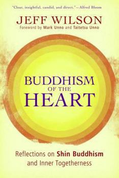 Paperback Buddhism of the Heart: Reflections on Shin Buddhism and Inner Togetherness Book