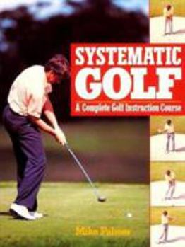 Paperback Systematic Golf: A Complete Golf Instruction Course Book