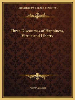 Paperback Three Discourses of Happiness, Virtue and Liberty Book