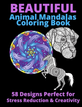 Paperback Beautiful Animal Mandalas Coloring Book: 58 Designs Perfect for Stress Reduction and Creativity Book