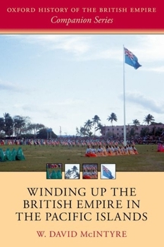 Hardcover Winding Up the British Empire in the Pacific Islands Book