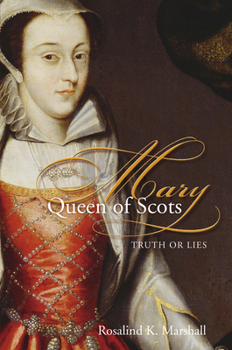 Paperback Mary Queen of Scots: Truth or Lies Book