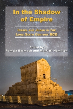 Paperback In the Shadow of Empire: Israel and Judah in the Long Sixth Century BCE Book