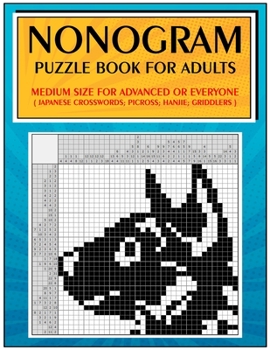 Nonogram Puzzle Book for Adults: Medium Size for Advanced or Everyone