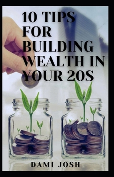 Paperback 10 Tips for Building Wealth in Your 20s Book