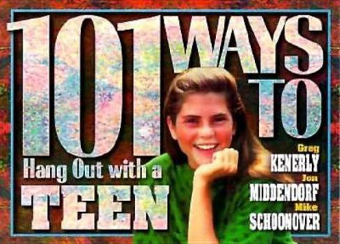 Paperback 101 Ways to Hang Out With a Teen: Building Relationships That Make A Difference Book