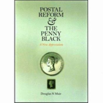 Paperback Postal Reform and the Penny Black: A New Appreciation Book