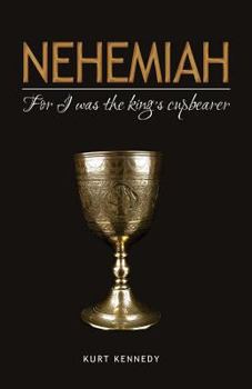 Paperback Nehemiah: For I Was the King's Cupbearer Book