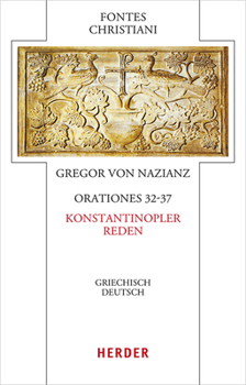 Orationes 32-37 - Konstantinopler Reden : Griechisch - Deutsch