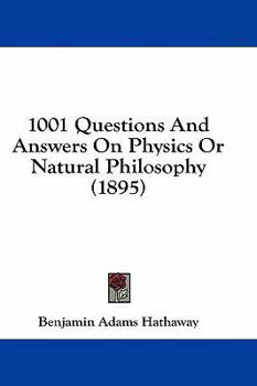 Paperback 1001 Questions And Answers On Physics Or Natural Philosophy (1895) Book