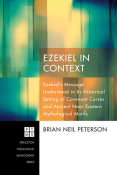 Hardcover Ezekiel in Context: Ezekiel's Message Understood in Its Historical Setting of Covenant Curses and Ancient Near Eastern Mythological Motifs Book