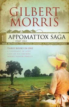 Hardcover Appomattox Saga, Part 1: 1840-1861: The Rocklin Family at the Dawn of the War Between the States: A Covenant of Love/Gate of His Enemies/Where Book