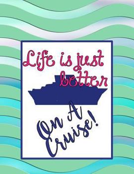 Paperback Life Is Just Better on a Cruise!: Planning Helper for Cruises Up to 21 Days! Book