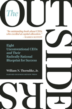 Hardcover The Outsiders: Eight Unconventional CEOs and Their Radically Rational Blueprint for Success Book