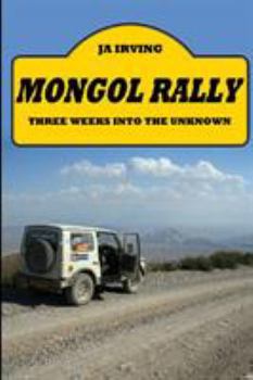 Paperback Mongol Rally - Three weeks into the unknown Book