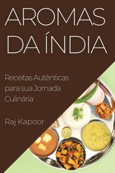 Paperback Aromas da Índia: Receitas Autênticas para sua Jornada Culinária [Portuguese] Book