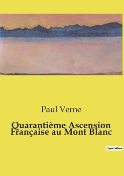 Quarantième Ascension Française au Mont Blanc (French Edition)