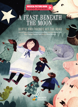 Hardcover A Feast Beneath the Moon: Bertie and Friends Hit the Road Book