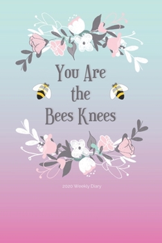 Paperback 2020 Weekly Diary; You Are The Bees Knees: Teal, Pink, Floral Garland; UK Week to View Appointment / Schedule Planner (Agenda, Calendars and Personal Book