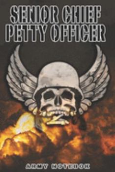 Senior Chief Petty Officer Army Notebook: This Notebook is specially for a  Senior Chief Petty Officer. 120 pages with dot lines. Unique Notebook for ... as a Gift or a on duty diary or on a mission