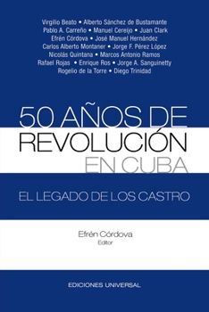 50 Anos De Revolucion En Cuba. El Legado De Los Castro (Coleccion Cuba Y Sus Jueces/ Cuba And Its Judges Collection) (Spanish Edition)