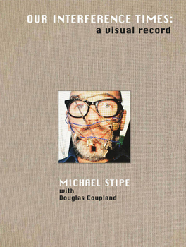 Hardcover Michael Stipe with Douglas Coupland: Our Interference Times: A Visual Record Book