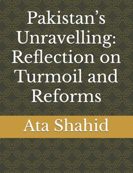 Paperback Pakistan's Unravelling: Reflection on Turmoil and Reforms Book