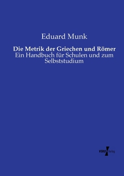 Paperback Die Metrik der Griechen und Römer: Ein Handbuch für Schulen und zum Selbststudium [German] Book
