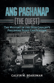 Paperback Ang Paghanap [The Quest]: The Mystery of the 26th Cavalry's Philippine Scout Car Platoon Book