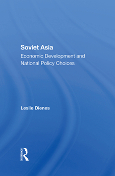 Hardcover Soviet Asia: Economic Development and National Policy Choices Book