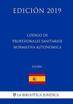 Paperback Código de Profesionales Sanitarios Normativa Autonómica (España) (Edición 2019) [Spanish] Book