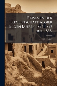 Paperback Reisen in der Regentschaft Algier in den Jahren 1836, 1837 und 1838. [German] Book