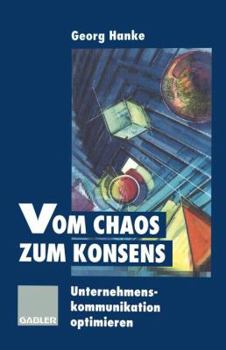 Paperback Vom Chaos Zum Konsens: Unternehmenskommunikation Optimieren [German] Book