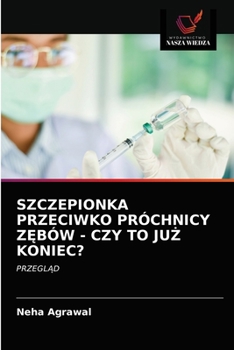 Paperback Szczepionka Przeciwko Próchnicy Z&#280;bów - Czy to Ju&#379; Koniec? [Polish] Book