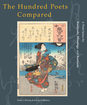 Hardcover The Hundred Poets Compared: A Print Series by Kuniyoshi, Hiroshige, and Kunisada Book