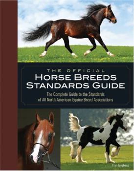 Hardcover The Official Horse Breeds Standards Guide: The Complete Guide to the Standards of All North American Equine Breed Associatio Book