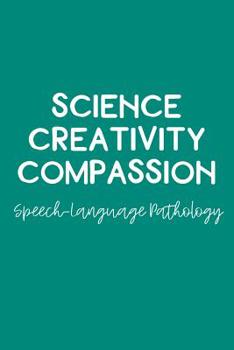 Paperback Science Creativity Compassion Speech-Language Pathology: Dot Grid Notebook for Speech Language Pathologists Book