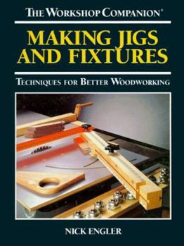 Hardcover Making Jigs and Fixtures: Techniques for Better Woodworking Book