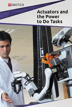 Actuators and the Power to Do Tasks - Book  of the Robotics