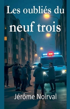 Les oubliés du neuf trois (French Edition)