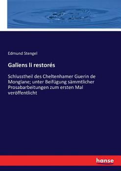 Paperback Galïens li restorés: Schlusstheil des Cheltenhamer Guerin de Monglane; unter Beifügung sämmtlicher Prosabarbeitungen zum ersten Mal veröffentlicht [German] Book