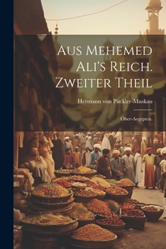 Paperback Aus Mehemed Ali's Reich. Zweiter Theil: Ober-Aegypten. [German] Book