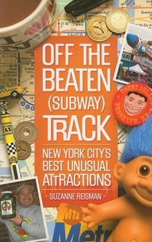 Paperback Off the Beaten (Subway) Track: New York City's Best Unusual Attractions Book