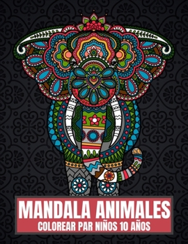 Paperback Mandala Animales Colorear Par Niños 10 Años: El libro para colorear ligeramente diferente con 65 grandes animales poligonales para niños de 10 años pa [Spanish] Book