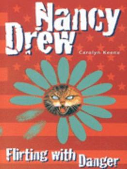 Flirting with Danger - Book #47 of the Nancy Drew Files