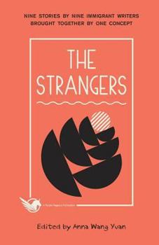 Paperback The Strangers: Nine Stories by Nine Immigrant Writers Brought Together by One Concept Book