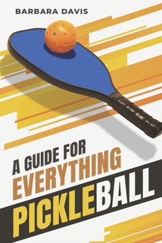 Paperback A Guide for Everything Pickleball Book