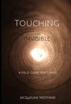 Paperback Touching the Invisible: A Field Guide for Living Book