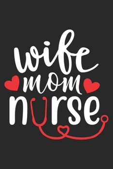 Paperback Wife Mom Nurse: nurse journal notebook, nurse journal planner, best nurse ever journal, nurses self care journal, nurse entrepreneur j Book